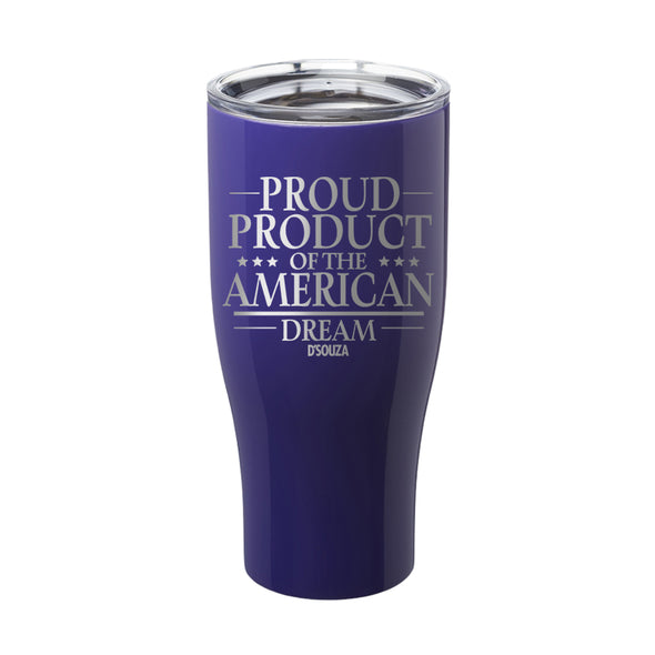 $20 Best Seller | Proud Product Of The American Dream Laser Etched Tumbler