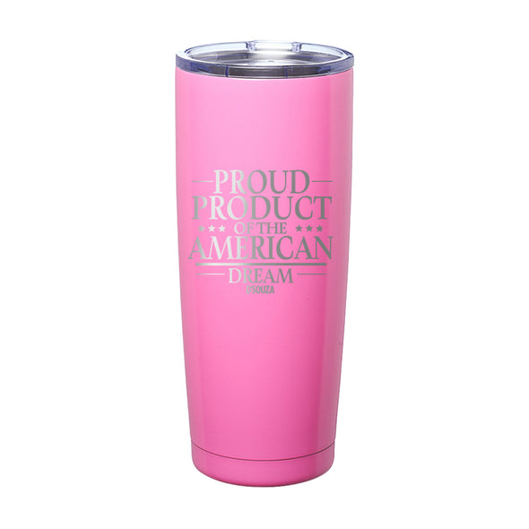 $20 Best Seller | Proud Product Of The American Dream Laser Etched Tumbler