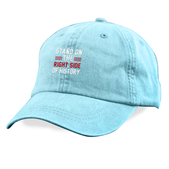 Stand On The Right Side Of History Hat