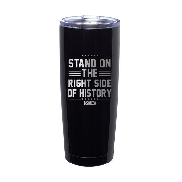 Stand On The RIGHT Side Of History Laser Etched Tumbler