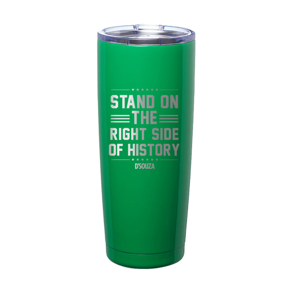 Stand On The RIGHT Side Of History Laser Etched Tumbler