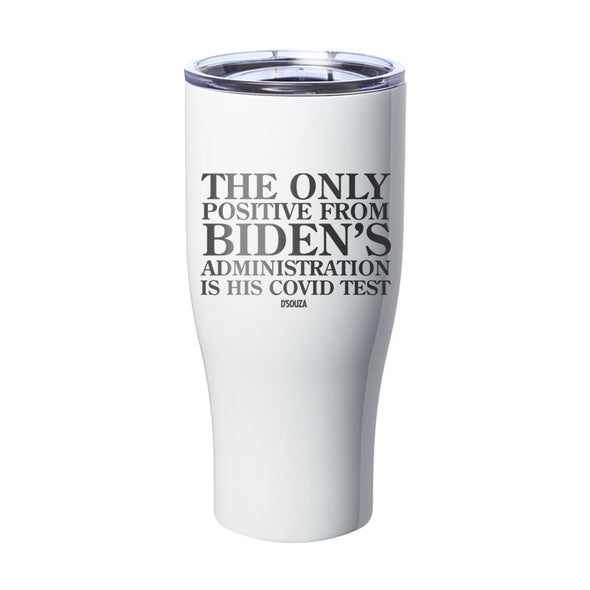 The Only Positive From Biden's Administration Laser Etched Tumbler