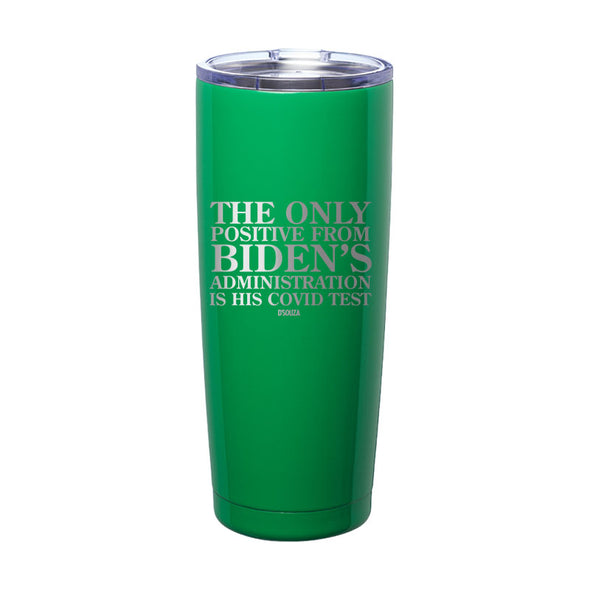 The Only Positive From Biden's Administration Laser Etched Tumbler