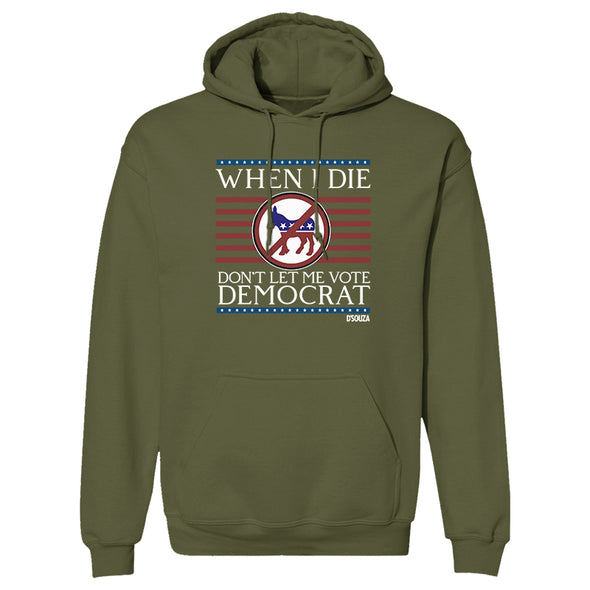 When I Die Don't Let Me Vote Democrat Outerwear