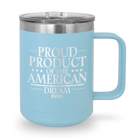 Proud Product Of The American Dream Coffee Mug Tumbler