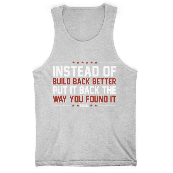 Instead of Build Back Better Put It Back The Way You Found It Men's Apparel
