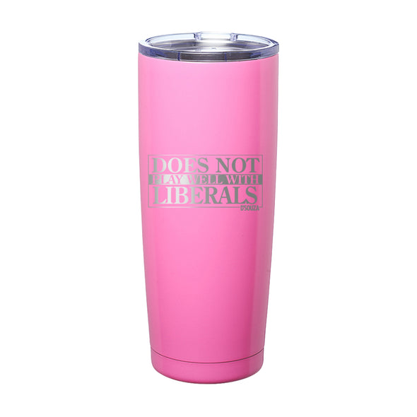 Does Not Play Well With Liberals Laser Etched Tumbler