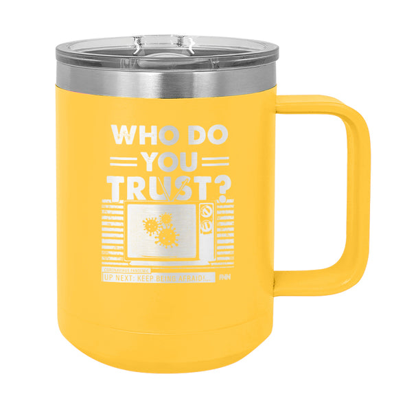 Who Do You Trust Coffee Mug Tumbler