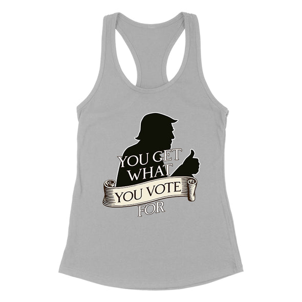 You Get What You Vote For Women's Apparel