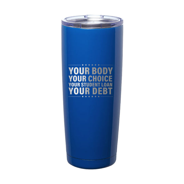 Your Body Your Choice Laser Etched Tumbler