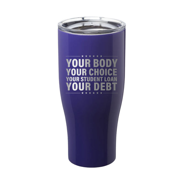 Your Body Your Choice Laser Etched Tumbler