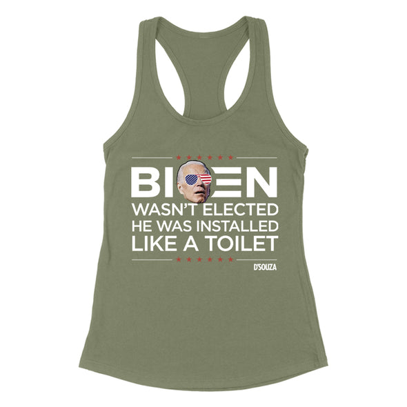 Biden Wasn’t Elected He Was Installed Like A Toilet Women's Apparel