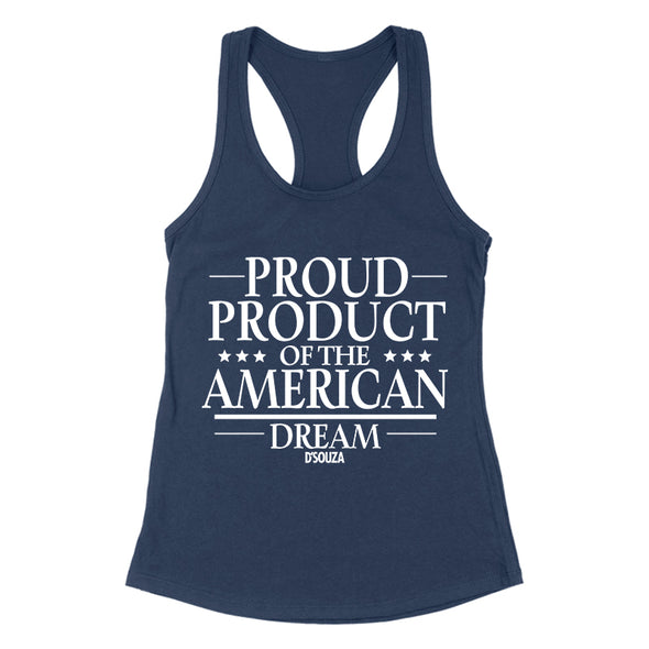 Proud Product Of The American Dream Women's Apparel