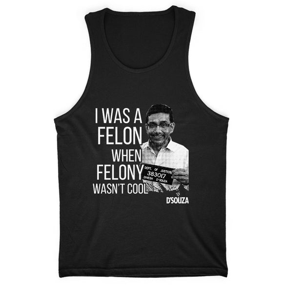 I Was A Felon When Felony Wasn't Cool Men's Apparel