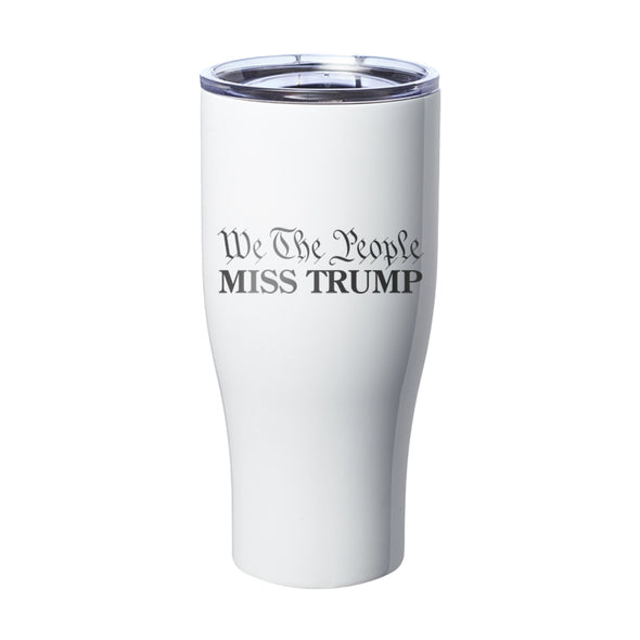We the people Miss Trump Laser Etched Tumbler