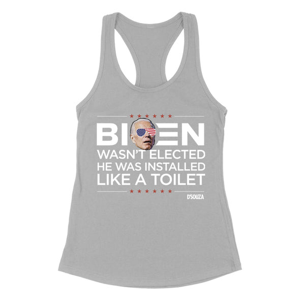 Biden Wasn’t Elected He Was Installed Like A Toilet Women's Apparel