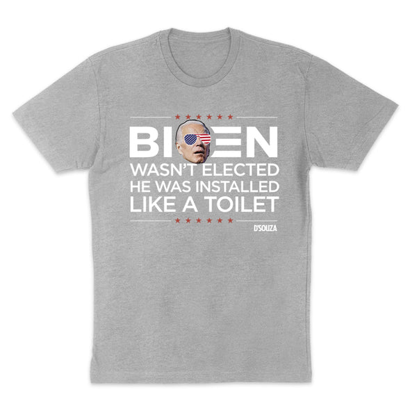 Biden Wasn’t Elected He Was Installed Like A Toilet Men's Apparel