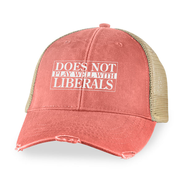 Does Not Play Well With Liberals Hat