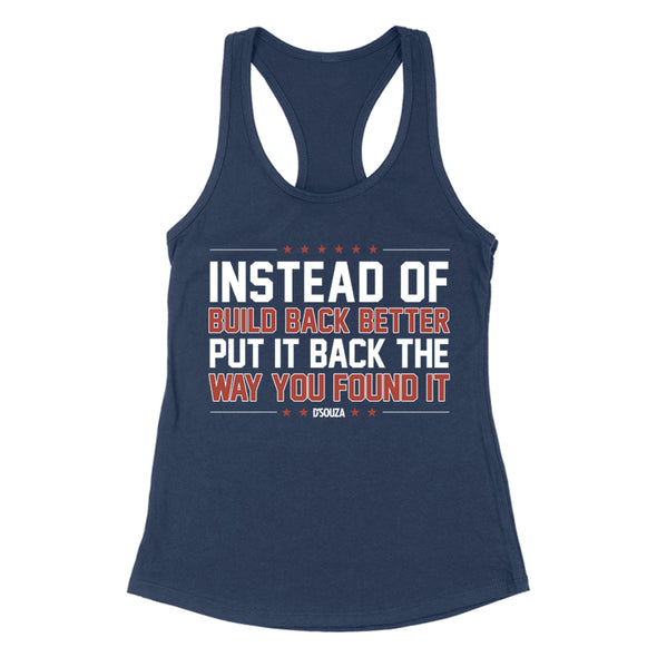Instead of Build Back Better Put It Back The Way You Found It Women's Apparel