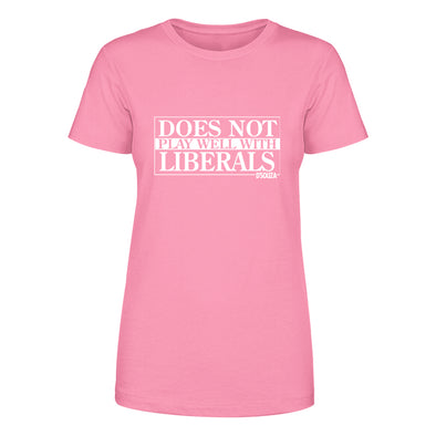 Does Not Play Well With Liberals Women's Apparel